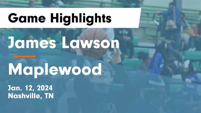 Watch this highlight video of the Lawson (Nashville, TN) basketball team in its game James Lawson   vs Maplewood  Game Highlights - Jan. 12, 2024 on Jan 12, 2024