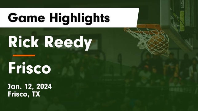 Watch this highlight video of the Reedy (Frisco, TX) basketball team in its game Rick Reedy  vs Frisco  Game Highlights - Jan. 12, 2024 on Jan 12, 2024