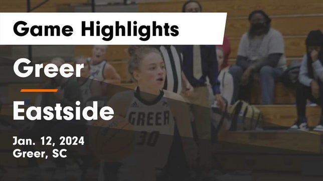 Watch this highlight video of the Greer (SC) girls basketball team in its game Greer  vs Eastside  Game Highlights - Jan. 12, 2024 on Jan 12, 2024