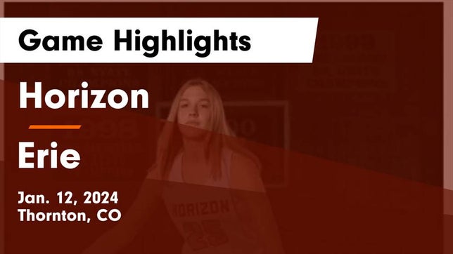 Watch this highlight video of the Horizon (Thornton, CO) girls basketball team in its game Horizon  vs Erie  Game Highlights - Jan. 12, 2024 on Jan 12, 2024