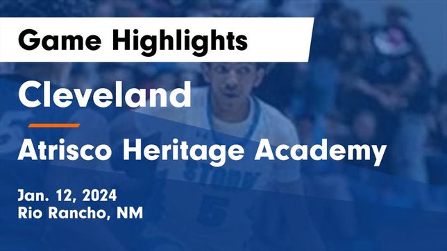 Watch this highlight video of the Cleveland (Rio Rancho, NM) basketball team in its game Cleveland  vs Atrisco Heritage Academy  Game Highlights - Jan. 12, 2024 on Jan 12, 2024