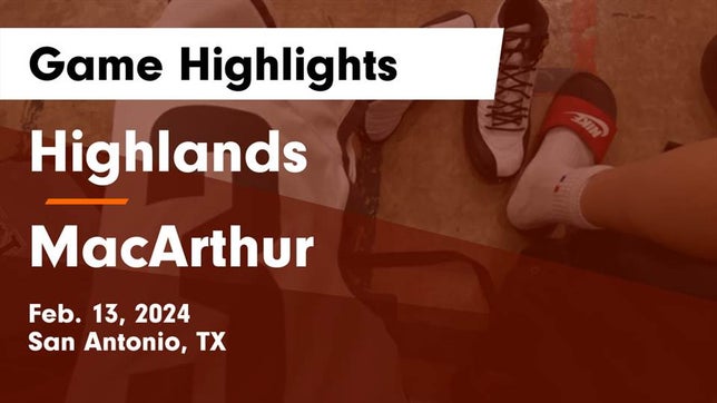 Watch this highlight video of the Highlands (San Antonio, TX) basketball team in its game Highlands  vs MacArthur  Game Highlights - Feb. 13, 2024 on Feb 13, 2024