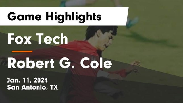 Watch this highlight video of the Fox Tech (San Antonio, TX) soccer team in its game Fox Tech  vs Robert G. Cole  Game Highlights - Jan. 11, 2024 on Jan 11, 2024