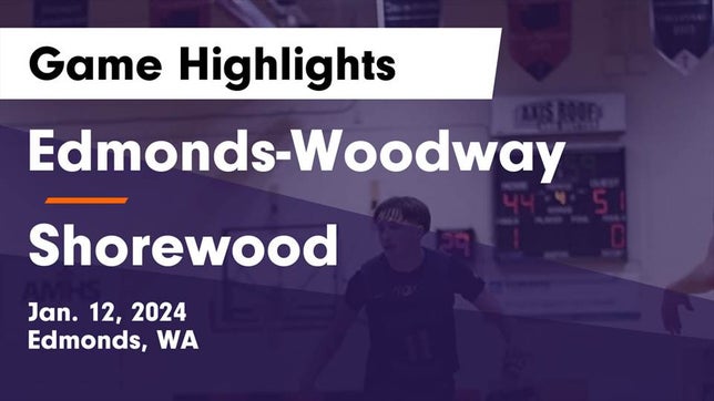 Watch this highlight video of the Edmonds-Woodway (Edmonds, WA) basketball team in its game Edmonds-Woodway  vs Shorewood  Game Highlights - Jan. 12, 2024 on Jan 12, 2024