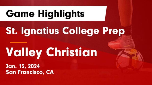 Watch this highlight video of the St. Ignatius College Preparatory (San Francisco, CA) soccer team in its game St. Ignatius College Prep vs Valley Christian  Game Highlights - Jan. 13, 2024 on Jan 13, 2024