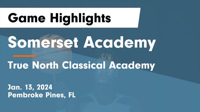 Watch this highlight video of the Somerset Academy (Pembroke Pines, FL) basketball team in its game Somerset Academy  vs True North Classical Academy Game Highlights - Jan. 13, 2024 on Jan 13, 2024