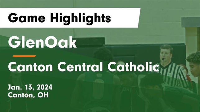Watch this highlight video of the GlenOak (Canton, OH) basketball team in its game GlenOak  vs Canton Central Catholic  Game Highlights - Jan. 13, 2024 on Jan 13, 2024