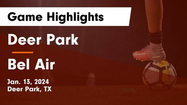Watch this highlight video of the Deer Park (TX) soccer team in its game Deer Park  vs Bel Air  Game Highlights - Jan. 13, 2024 on Jan 13, 2024