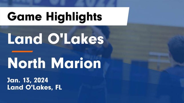 Watch this highlight video of the Land O' Lakes (FL) basketball team in its game Land O'Lakes  vs North Marion  Game Highlights - Jan. 13, 2024 on Jan 13, 2024