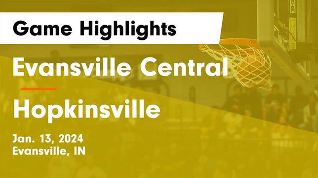 Watch this highlight video of the Evansville Central (Evansville, IN) basketball team in its game Evansville Central  vs Hopkinsville  Game Highlights - Jan. 13, 2024 on Jan 13, 2024