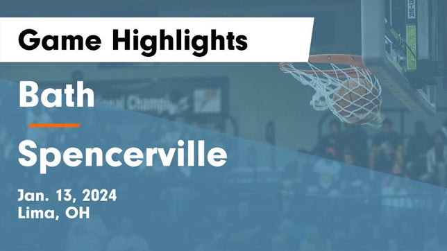 Watch this highlight video of the Bath (Lima, OH) basketball team in its game Bath  vs Spencerville  Game Highlights - Jan. 13, 2024 on Jan 13, 2024