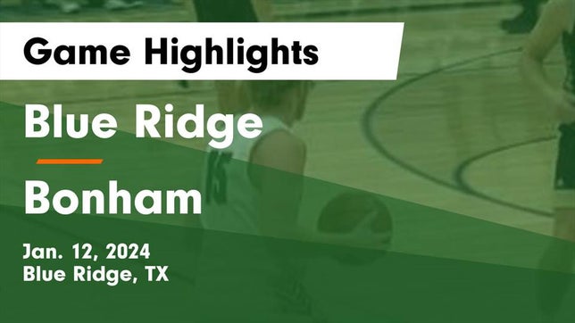Watch this highlight video of the Blue Ridge (TX) basketball team in its game Blue Ridge  vs Bonham  Game Highlights - Jan. 12, 2024 on Jan 12, 2024