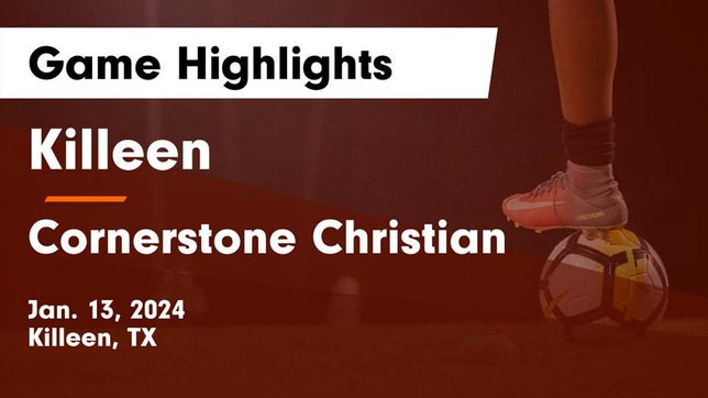 Watch this highlight video of the Killeen (TX) soccer team in its game Killeen  vs Cornerstone Christian  Game Highlights - Jan. 13, 2024 on Jan 13, 2024