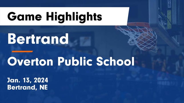 Watch this highlight video of the Bertrand (NE) basketball team in its game Bertrand  vs Overton Public School Game Highlights - Jan. 13, 2024 on Jan 13, 2024