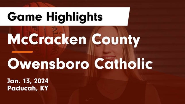 Watch this highlight video of the McCracken County (Paducah, KY) girls basketball team in its game McCracken County  vs Owensboro Catholic  Game Highlights - Jan. 13, 2024 on Jan 13, 2024
