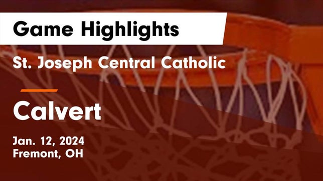 Watch this highlight video of the St. Joseph Central Catholic (Fremont, OH) basketball team in its game St. Joseph Central Catholic  vs Calvert  Game Highlights - Jan. 12, 2024 on Jan 12, 2024