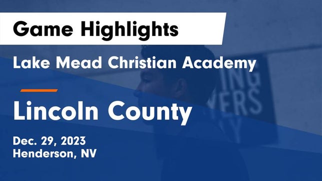 Watch this highlight video of the Lake Mead Academy (Henderson, NV) basketball team in its game Lake Mead Christian Academy  vs Lincoln County  Game Highlights - Dec. 29, 2023 on Dec 29, 2023