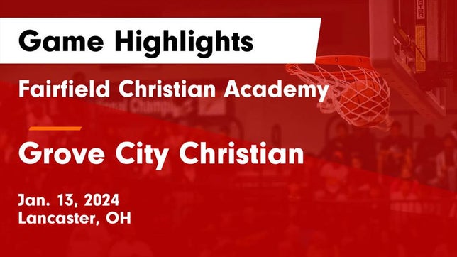 Watch this highlight video of the Fairfield Christian Academy (Lancaster, OH) basketball team in its game Fairfield Christian Academy  vs Grove City Christian  Game Highlights - Jan. 13, 2024 on Jan 13, 2024