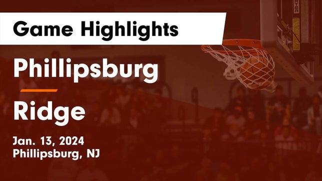 Watch this highlight video of the Phillipsburg (NJ) basketball team in its game Phillipsburg  vs Ridge  Game Highlights - Jan. 13, 2024 on Jan 13, 2024