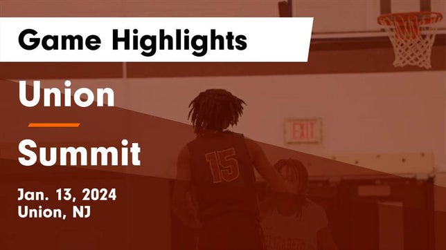 Watch this highlight video of the Union (NJ) basketball team in its game Union  vs Summit  Game Highlights - Jan. 13, 2024 on Jan 13, 2024