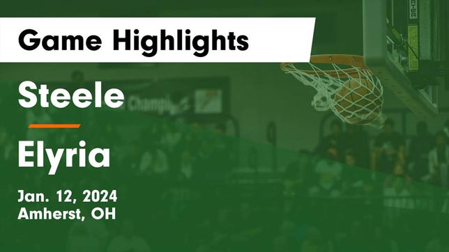 Watch this highlight video of the Steele (Amherst, OH) basketball team in its game Steele  vs Elyria  Game Highlights - Jan. 12, 2024 on Jan 12, 2024