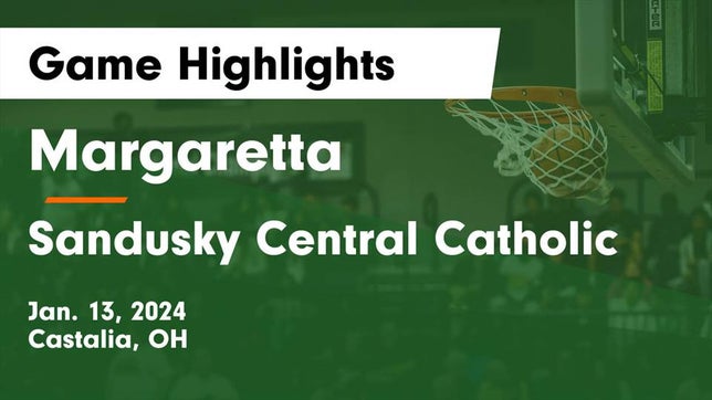 Watch this highlight video of the Margaretta (Castalia, OH) basketball team in its game Margaretta  vs Sandusky Central Catholic Game Highlights - Jan. 13, 2024 on Jan 13, 2024