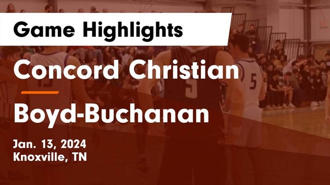 Watch this highlight video of the Concord Christian (Knoxville, TN) basketball team in its game Concord Christian  vs Boyd-Buchanan  Game Highlights - Jan. 13, 2024 on Jan 13, 2024