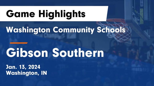 Watch this highlight video of the Washington (IN) girls basketball team in its game Washington Community Schools vs Gibson Southern  Game Highlights - Jan. 13, 2024 on Jan 13, 2024