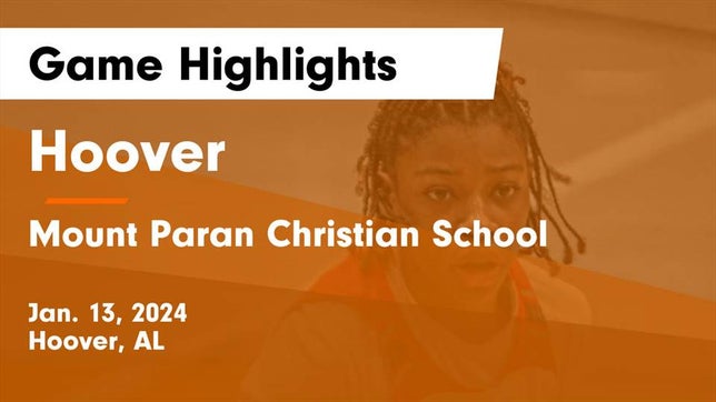 Watch this highlight video of the Hoover (AL) girls basketball team in its game Hoover  vs Mount Paran Christian School Game Highlights - Jan. 13, 2024 on Jan 13, 2024