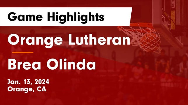 Watch this highlight video of the Orange Lutheran (Orange, CA) girls basketball team in its game Orange Lutheran  vs Brea Olinda  Game Highlights - Jan. 13, 2024 on Jan 13, 2024