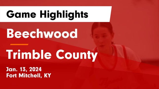 Watch this highlight video of the Beechwood (Fort Mitchell, KY) girls basketball team in its game Beechwood  vs Trimble County  Game Highlights - Jan. 13, 2024 on Jan 13, 2024
