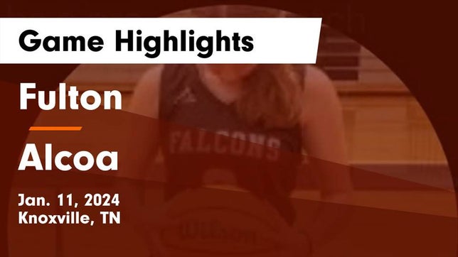 Watch this highlight video of the Fulton (Knoxville, TN) girls basketball team in its game Fulton  vs Alcoa  Game Highlights - Jan. 11, 2024 on Jan 11, 2024