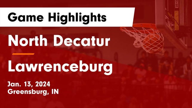Watch this highlight video of the North Decatur (Greensburg, IN) basketball team in its game North Decatur  vs Lawrenceburg  Game Highlights - Jan. 13, 2024 on Jan 13, 2024