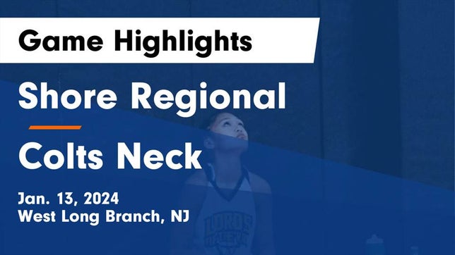 Watch this highlight video of the Shore Regional (West Long Branch, NJ) girls basketball team in its game Shore Regional  vs Colts Neck  Game Highlights - Jan. 13, 2024 on Jan 13, 2024