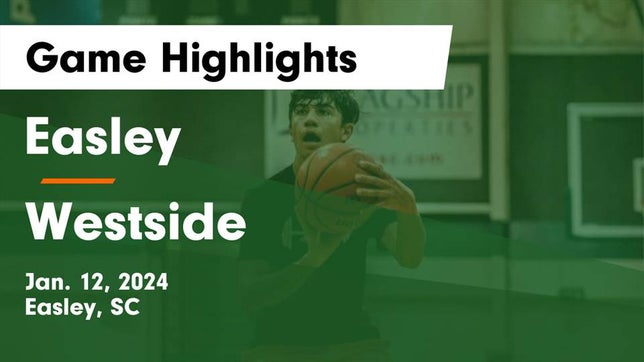 Watch this highlight video of the Easley (SC) basketball team in its game Easley  vs Westside  Game Highlights - Jan. 12, 2024 on Jan 12, 2024