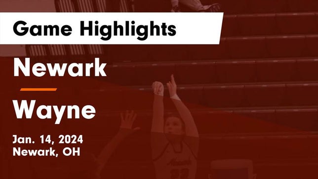 Watch this highlight video of the Newark (OH) girls basketball team in its game Newark  vs Wayne  Game Highlights - Jan. 14, 2024 on Jan 14, 2024