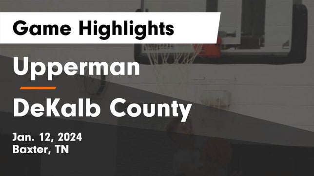 Watch this highlight video of the Upperman (Baxter, TN) basketball team in its game Upperman  vs DeKalb County  Game Highlights - Jan. 12, 2024 on Jan 12, 2024