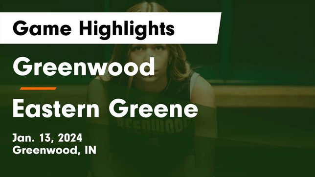 Watch this highlight video of the Greenwood (IN) girls basketball team in its game Greenwood  vs Eastern Greene  Game Highlights - Jan. 13, 2024 on Jan 13, 2024