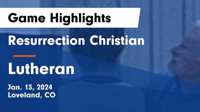 Watch this highlight video of the Resurrection Christian (Loveland, CO) basketball team in its game Resurrection Christian  vs Lutheran  Game Highlights - Jan. 13, 2024 on Jan 13, 2024