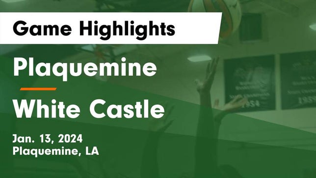 Watch this highlight video of the Plaquemine (LA) girls basketball team in its game Plaquemine  vs White Castle  Game Highlights - Jan. 13, 2024 on Jan 13, 2024