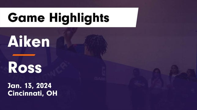 Watch this highlight video of the Aiken (Cincinnati, OH) basketball team in its game Aiken  vs Ross  Game Highlights - Jan. 13, 2024 on Jan 13, 2024