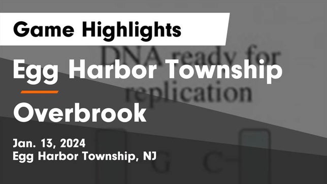 Watch this highlight video of the Egg Harbor Township (NJ) basketball team in its game Egg Harbor Township  vs Overbrook  Game Highlights - Jan. 13, 2024 on Jan 13, 2024