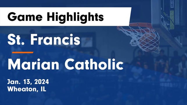 Watch this highlight video of the St. Francis (Wheaton, IL) girls basketball team in its game St. Francis  vs Marian Catholic  Game Highlights - Jan. 13, 2024 on Jan 13, 2024