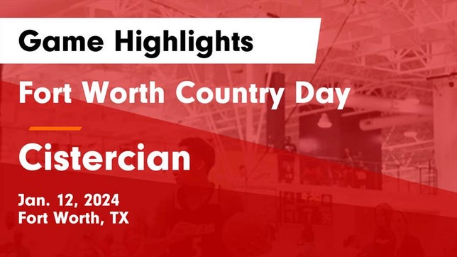 Watch this highlight video of the Fort Worth Country Day (Fort Worth, TX) basketball team in its game Fort Worth Country Day  vs Cistercian  Game Highlights - Jan. 12, 2024 on Jan 12, 2024