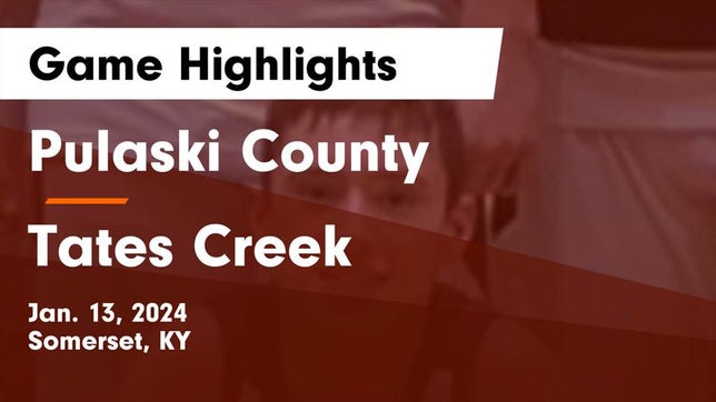Watch this highlight video of the Pulaski County (Somerset, KY) basketball team in its game Pulaski County  vs Tates Creek  Game Highlights - Jan. 13, 2024 on Jan 13, 2024