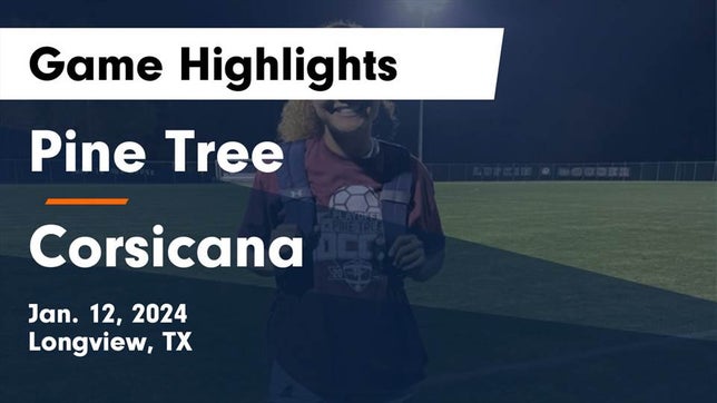 Watch this highlight video of the Pine Tree (Longview, TX) girls soccer team in its game Pine Tree  vs Corsicana  Game Highlights - Jan. 12, 2024 on Jan 12, 2024