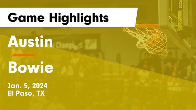 Watch this highlight video of the Austin (El Paso, TX) girls basketball team in its game Austin  vs Bowie  Game Highlights - Jan. 5, 2024 on Jan 5, 2024