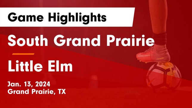 Watch this highlight video of the South Grand Prairie (Grand Prairie, TX) soccer team in its game South Grand Prairie  vs Little Elm  Game Highlights - Jan. 13, 2024 on Jan 13, 2024