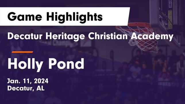 Watch this highlight video of the Decatur Heritage Christian Academy (Decatur, AL) basketball team in its game Decatur Heritage Christian Academy  vs Holly Pond  Game Highlights - Jan. 11, 2024 on Jan 11, 2024