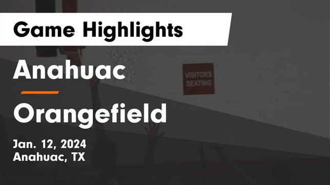 Watch this highlight video of the Anahuac (TX) basketball team in its game Anahuac  vs Orangefield  Game Highlights - Jan. 12, 2024 on Jan 12, 2024